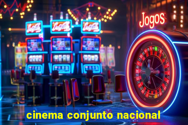 cinema conjunto nacional